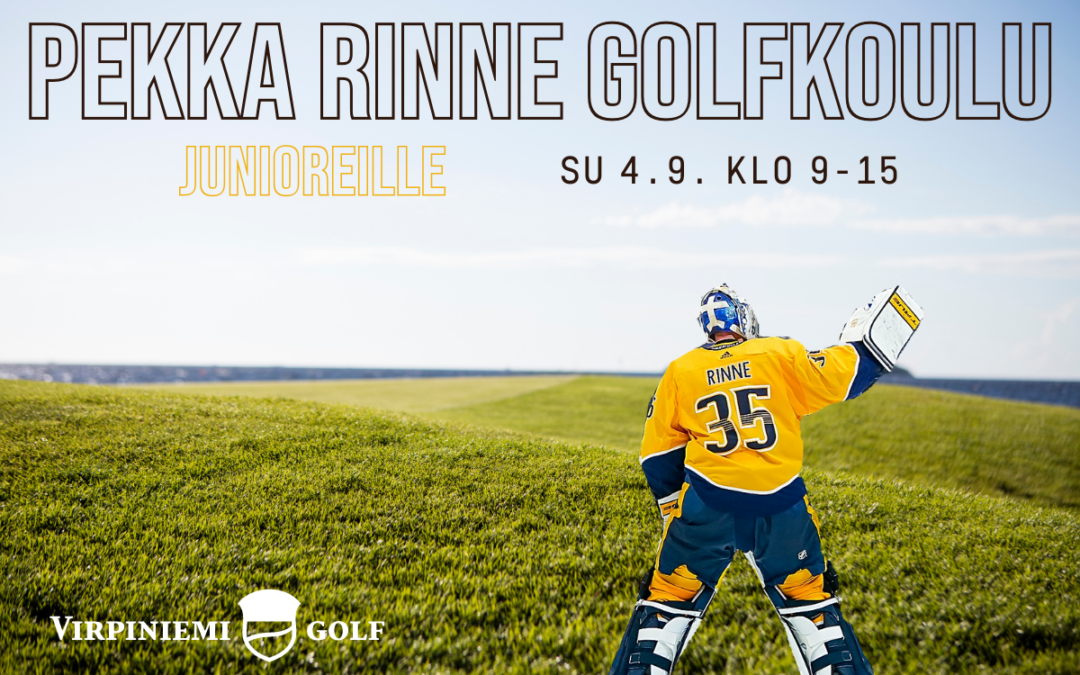 Junnugolfia ei järjestetä su 4.9. – Pekka Rinne golfkouluun on vielä tilaa!